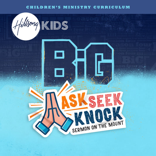 BiG Ask Seek Knock - Sermon On The Mount Curriculum